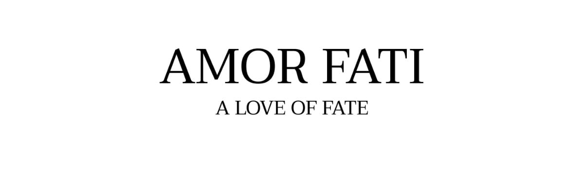 AMOR FATI